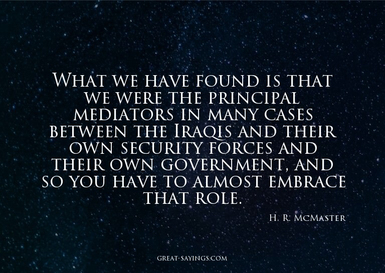 What we have found is that we were the principal mediat