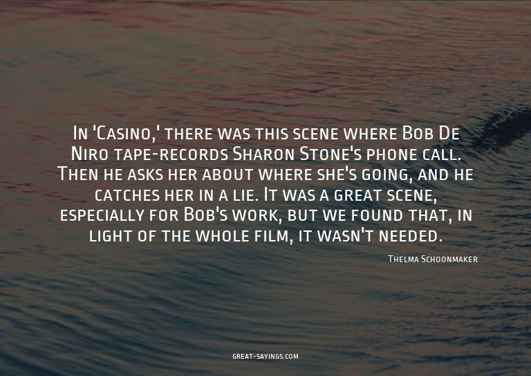 In 'Casino,' there was this scene where Bob De Niro tap
