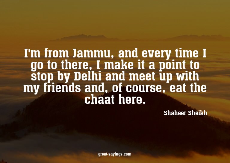 I'm from Jammu, and every time I go to there, I make it