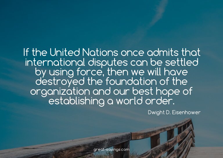 If the United Nations once admits that international di