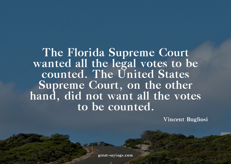 The Florida Supreme Court wanted all the legal votes to
