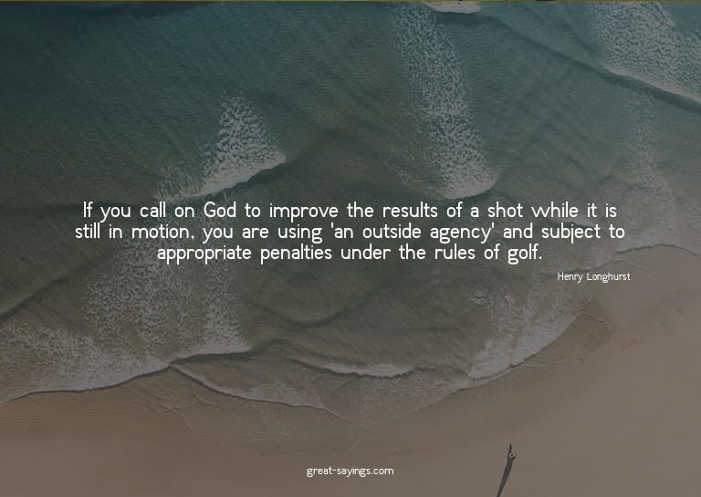 If you call on God to improve the results of a shot whi