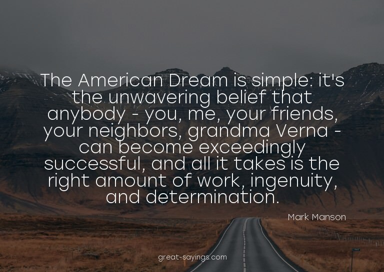 The American Dream is simple: it's the unwavering belie