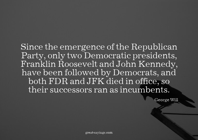 Since the emergence of the Republican Party, only two D