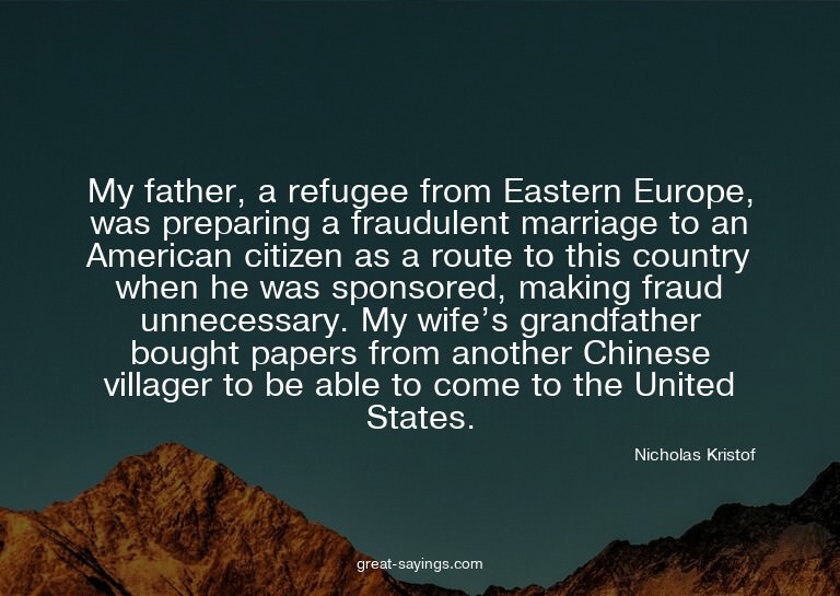 My father, a refugee from Eastern Europe, was preparing