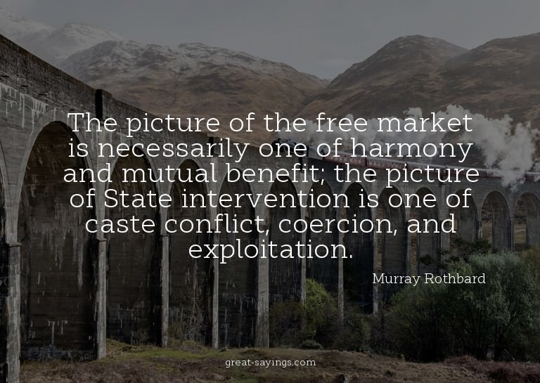 The picture of the free market is necessarily one of ha