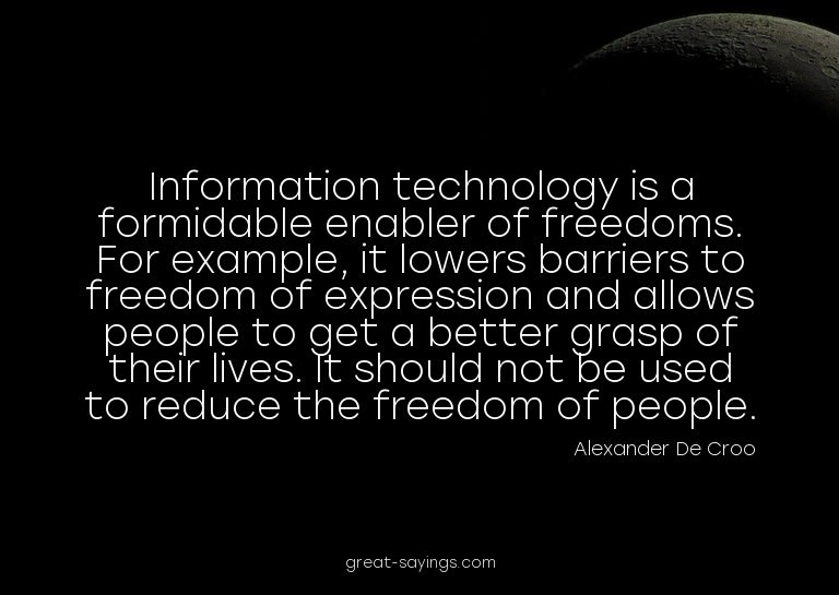 Information technology is a formidable enabler of freed