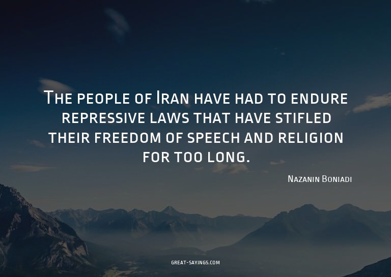 The people of Iran have had to endure repressive laws t