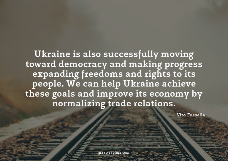 Ukraine is also successfully moving toward democracy an