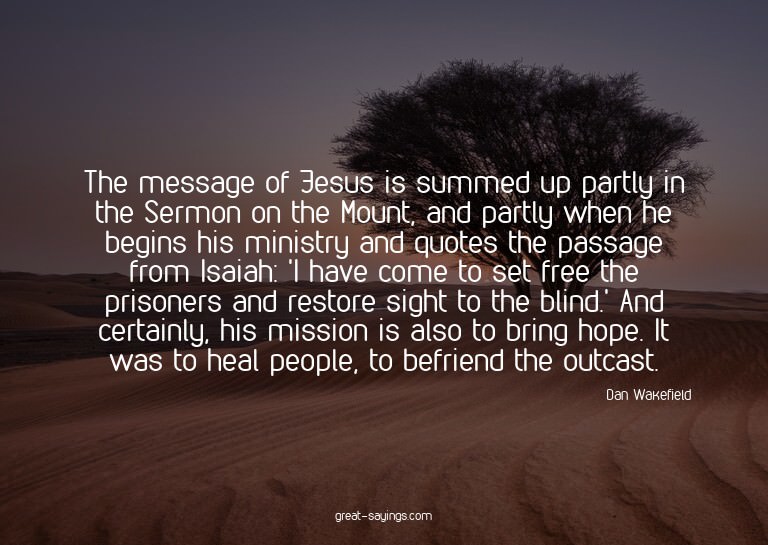 The message of Jesus is summed up partly in the Sermon