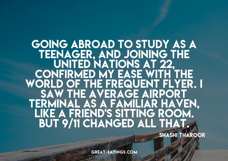 Going abroad to study as a teenager, and joining the Un