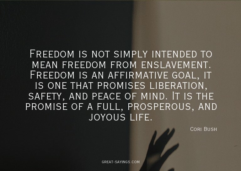 Freedom is not simply intended to mean freedom from ens