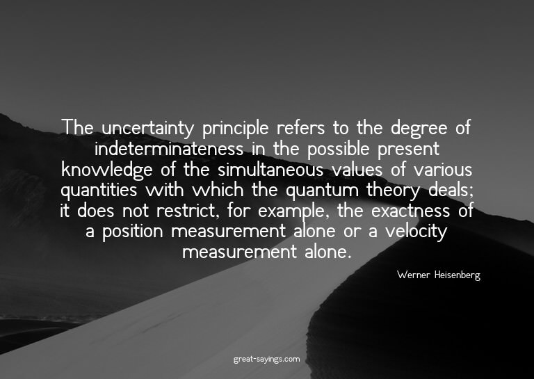 The uncertainty principle refers to the degree of indet
