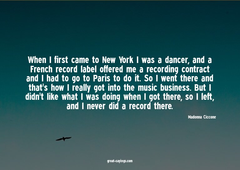 When I first came to New York I was a dancer, and a Fre