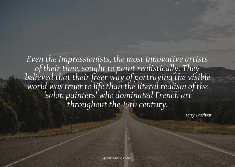 Even the Impressionists, the most innovative artists of