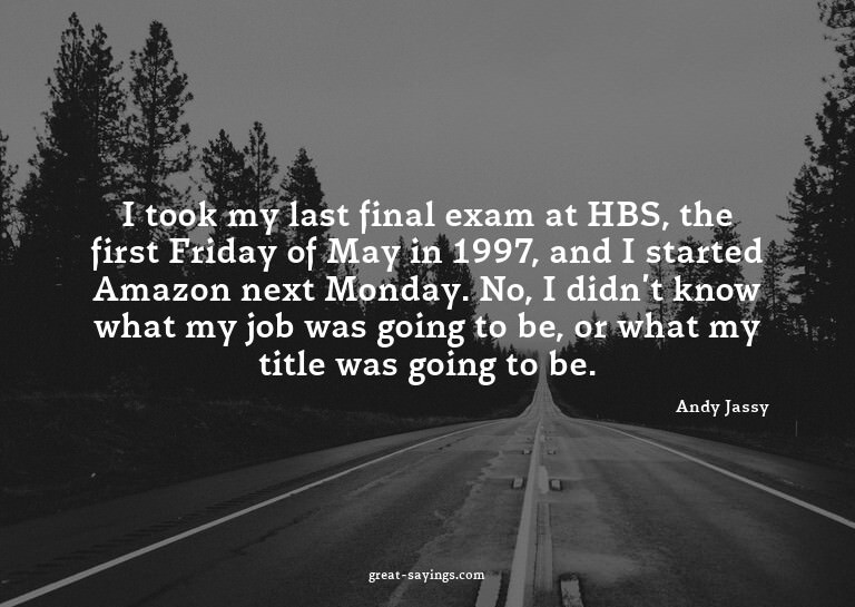 I took my last final exam at HBS, the first Friday of M
