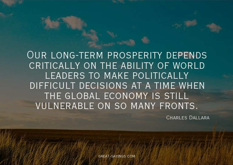 Our long-term prosperity depends critically on the abil