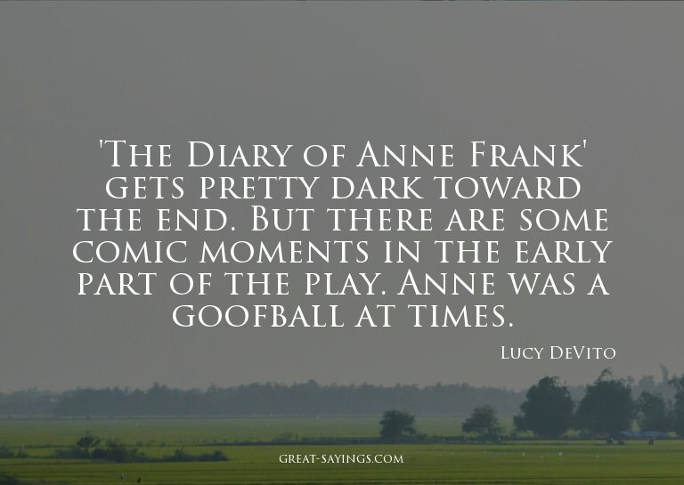 'The Diary of Anne Frank' gets pretty dark toward the e