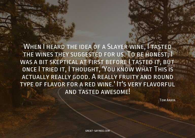 When I heard the idea of a Slayer wine, I tasted the wi