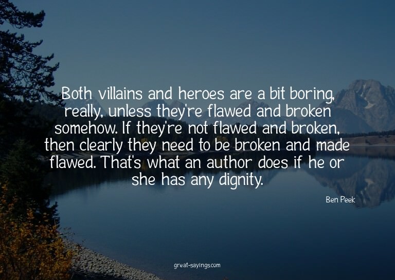 Both villains and heroes are a bit boring, really, unle