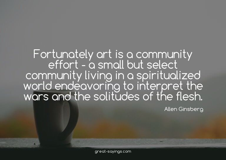 Fortunately art is a community effort - a small but sel