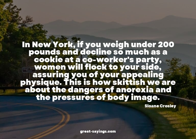 In New York, if you weigh under 200 pounds and decline