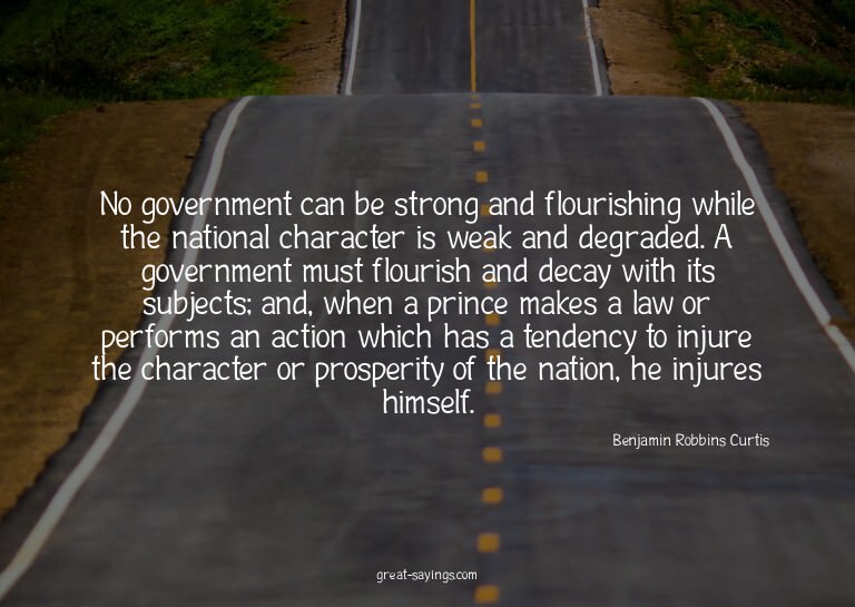 No government can be strong and flourishing while the n