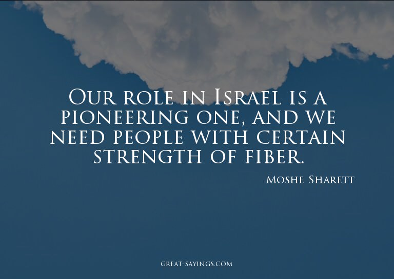 Our role in Israel is a pioneering one, and we need peo