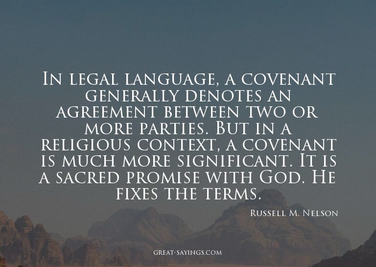 In legal language, a covenant generally denotes an agre