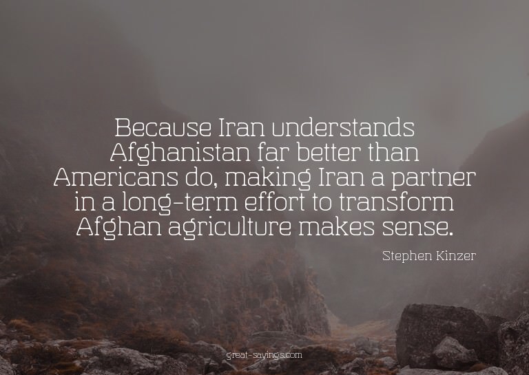 Because Iran understands Afghanistan far better than Am