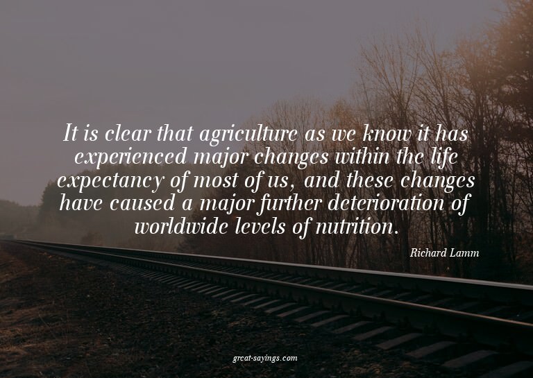 It is clear that agriculture as we know it has experien