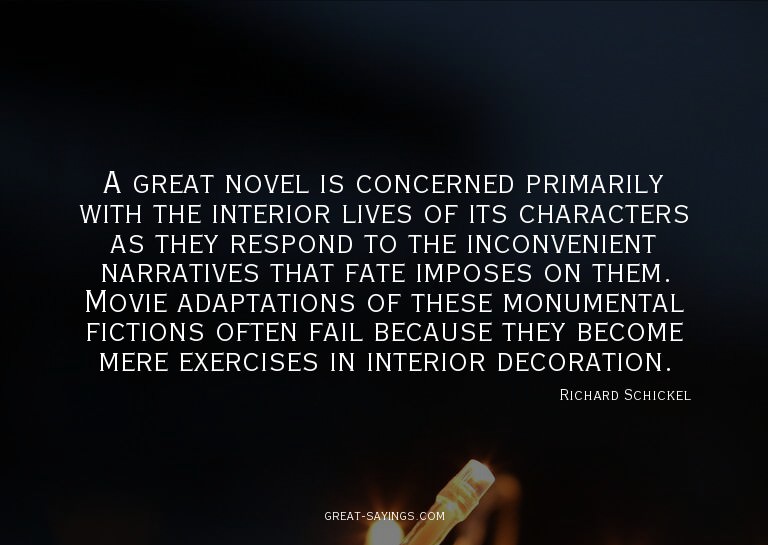 A great novel is concerned primarily with the interior