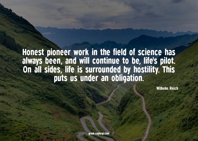 Honest pioneer work in the field of science has always