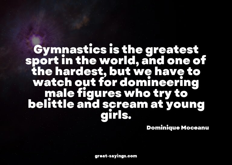 Gymnastics is the greatest sport in the world, and one