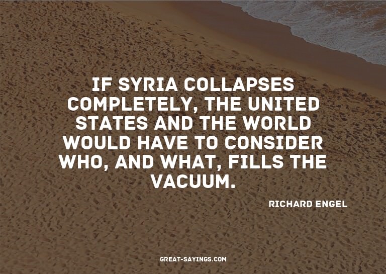 If Syria collapses completely, the United States and th