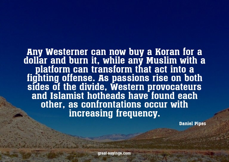 Any Westerner can now buy a Koran for a dollar and burn