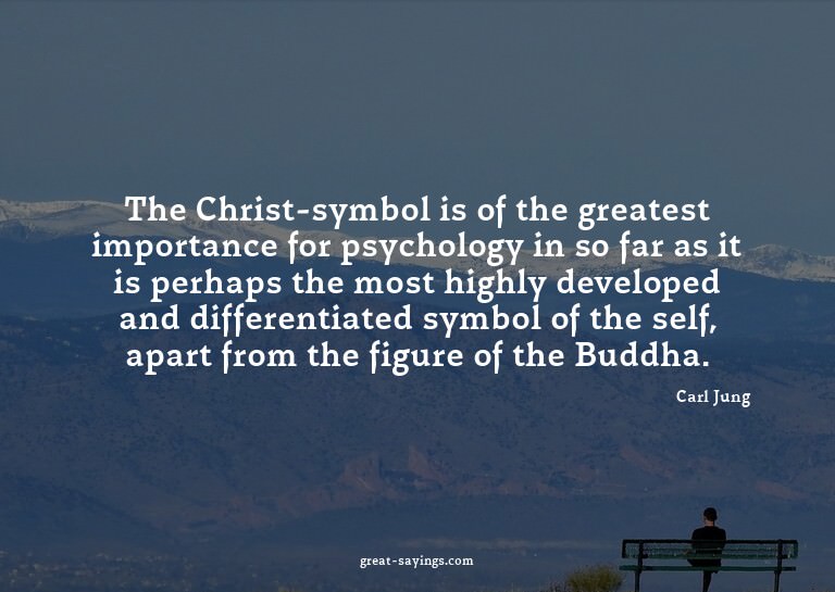 The Christ-symbol is of the greatest importance for psy