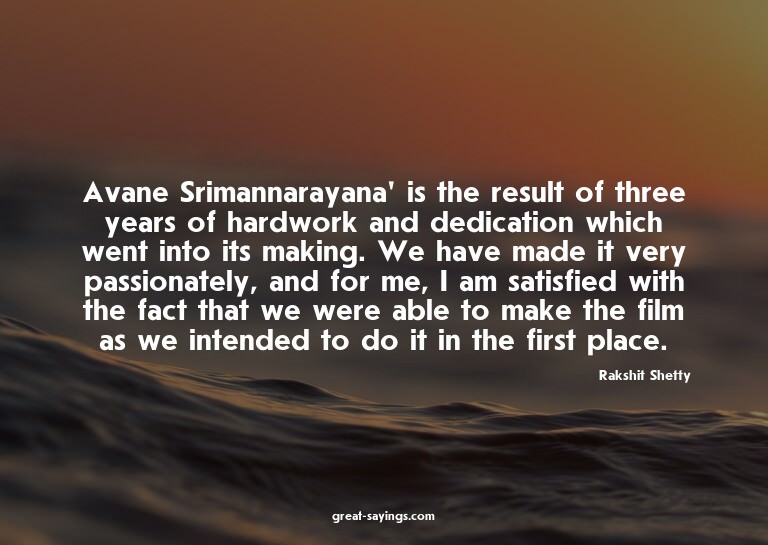 Avane Srimannarayana' is the result of three years of h