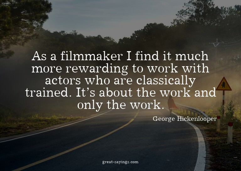 As a filmmaker I find it much more rewarding to work wi