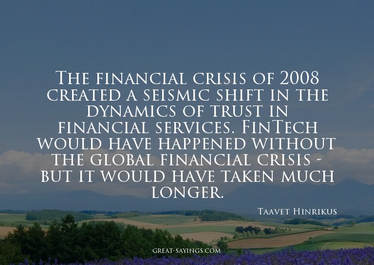 The financial crisis of 2008 created a seismic shift in