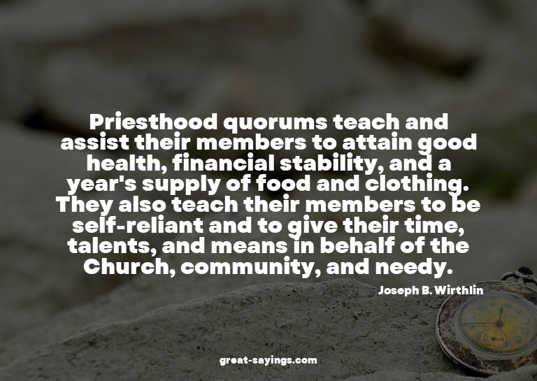 Priesthood quorums teach and assist their members to at