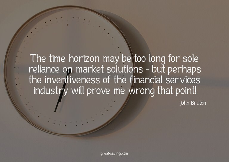 The time horizon may be too long for sole reliance on m