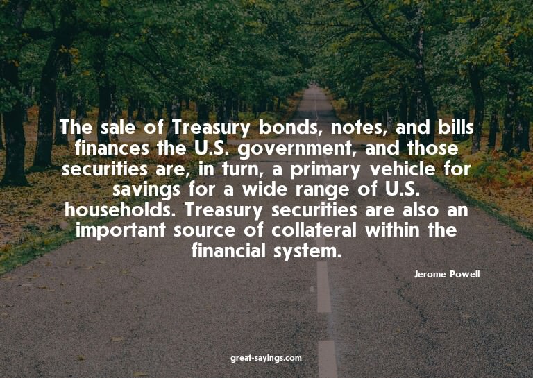 The sale of Treasury bonds, notes, and bills finances t