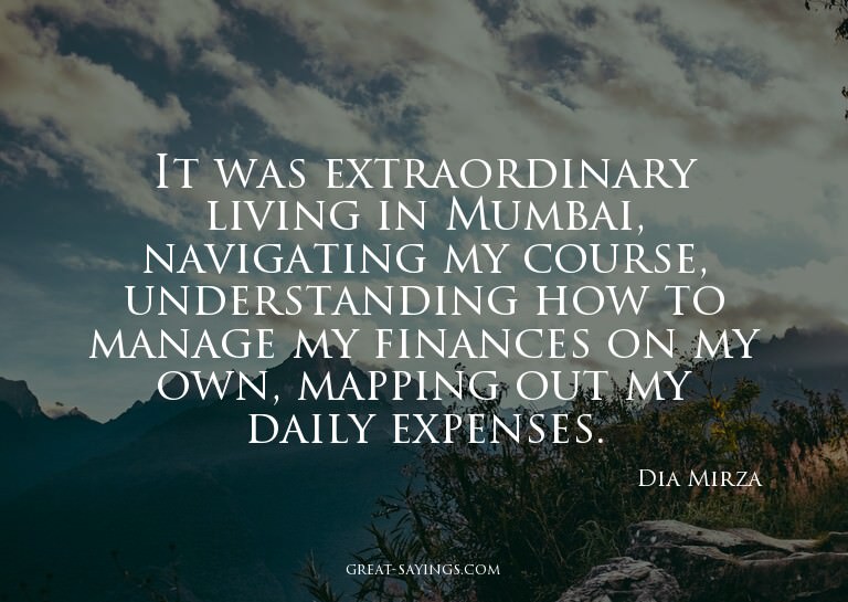 It was extraordinary living in Mumbai, navigating my co
