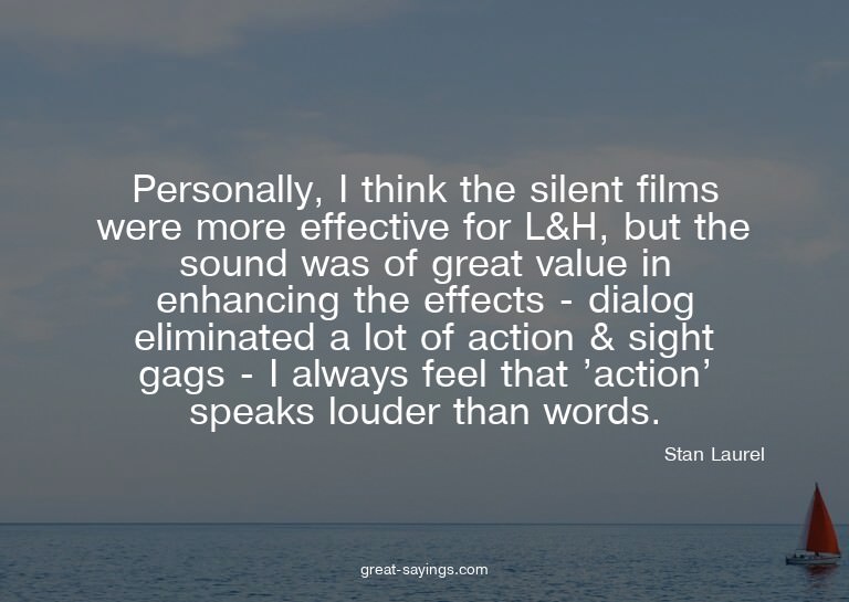 Personally, I think the silent films were more effectiv