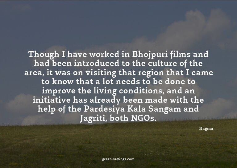 Though I have worked in Bhojpuri films and had been int