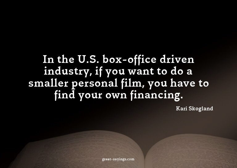 In the U.S. box-office driven industry, if you want to