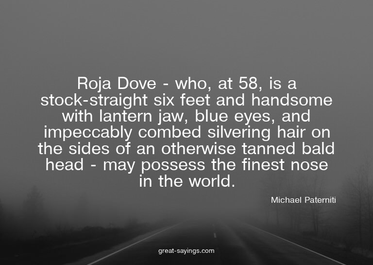 Roja Dove - who, at 58, is a stock-straight six feet an