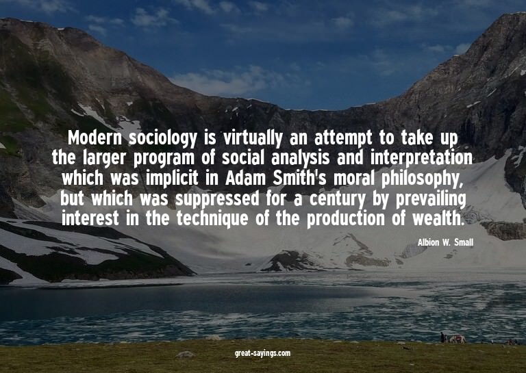 Modern sociology is virtually an attempt to take up the