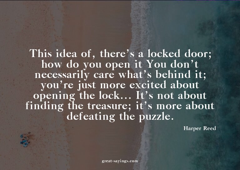This idea of, there's a locked door; how do you open it